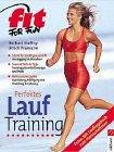 Fit for Fun. Perfektes Lauftraining. Schritt für Schritt gesund und fit. Von Jogging bis Marathon.
