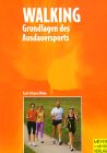 Walking. Grundlagen des Ausdauersports.